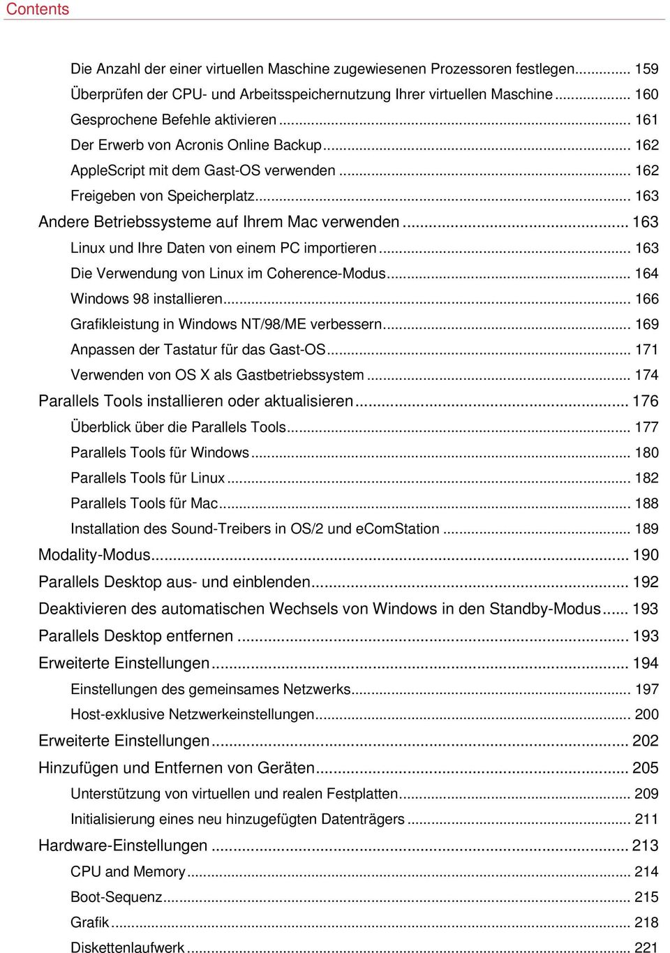 .. 163 Andere Betriebssysteme auf Ihrem Mac verwenden... 163 Linux und Ihre Daten von einem PC importieren... 163 Die Verwendung von Linux im Coherence-Modus... 164 Windows 98 installieren.