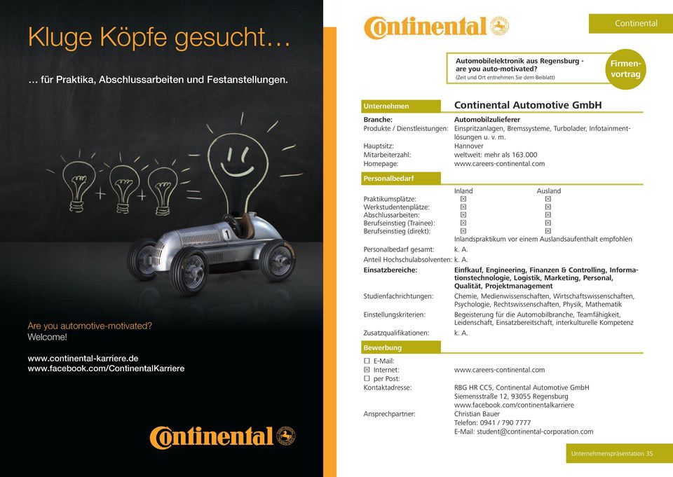 Infotainmentlösungen u. v. m. Hannover Mitarbeiterzahl: weltweit: mehr als 163.000 www.careers-continental.com Are you automotive-motivated? Welcome! www.continental-karriere.de www.facebook.