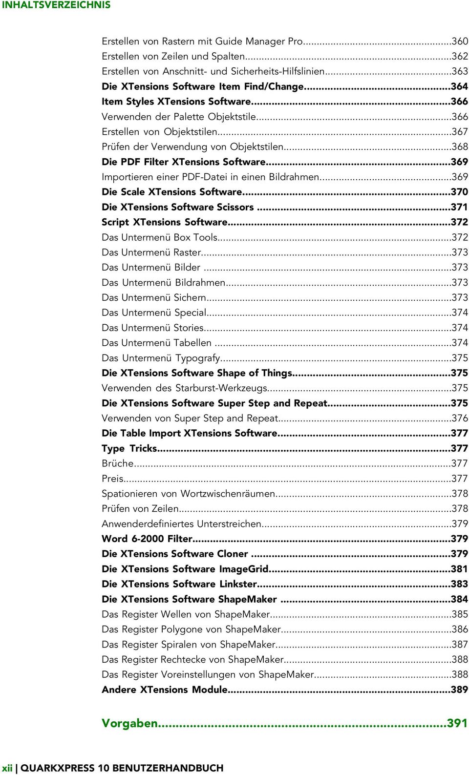 ..368 Die PDF Filter XTensions Software...369 Importieren einer PDF-Datei in einen Bildrahmen...369 Die Scale XTensions Software...370 Die XTensions Software Scissors...371 Script XTensions Software.