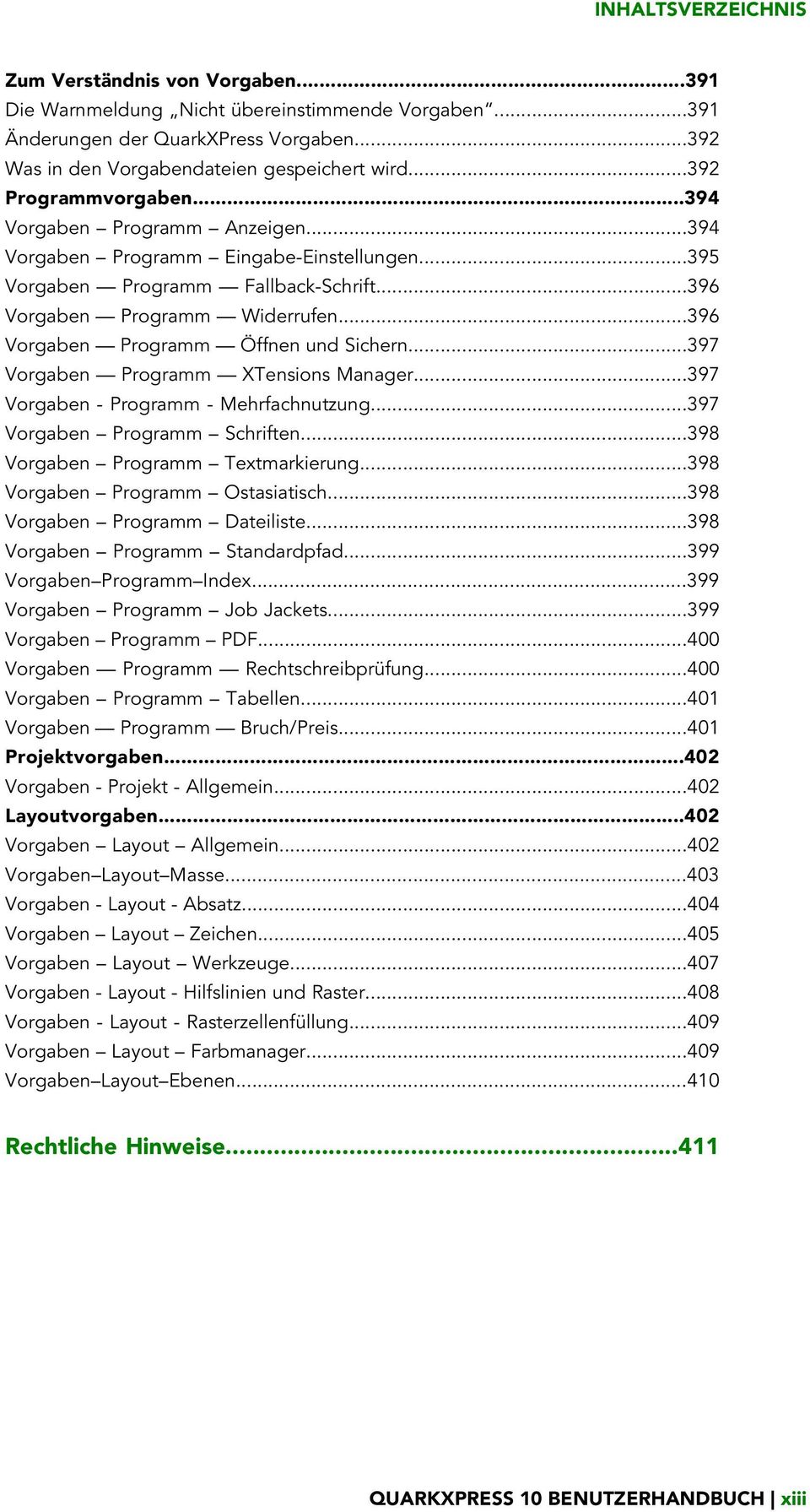 ..396 Vorgaben Programm Öffnen und Sichern...397 Vorgaben Programm XTensions Manager...397 Vorgaben - Programm - Mehrfachnutzung...397 Vorgaben Programm Schriften...398 Vorgaben Programm Textmarkierung.