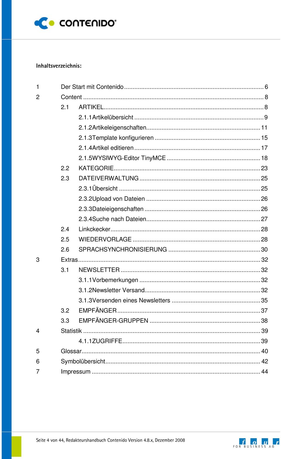 .. 27 2.4 Linkckecker... 28 2.5 WIEDERVORLAGE... 28 2.6 SPRACHSYNCHRONISIERUNG... 30 3 Extras... 32 3.1 NEWSLETTER... 32 3.1.1 Vorbemerkungen... 32 3.1.2 Newsletter Versand... 32 3.1.3 Versenden eines Newsletters.