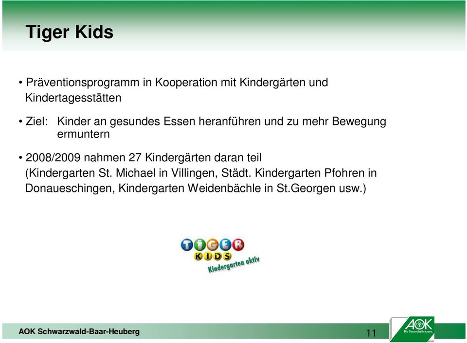 ermuntern 2008/2009 nahmen 27 Kindergärten daran teil (Kindergarten St.