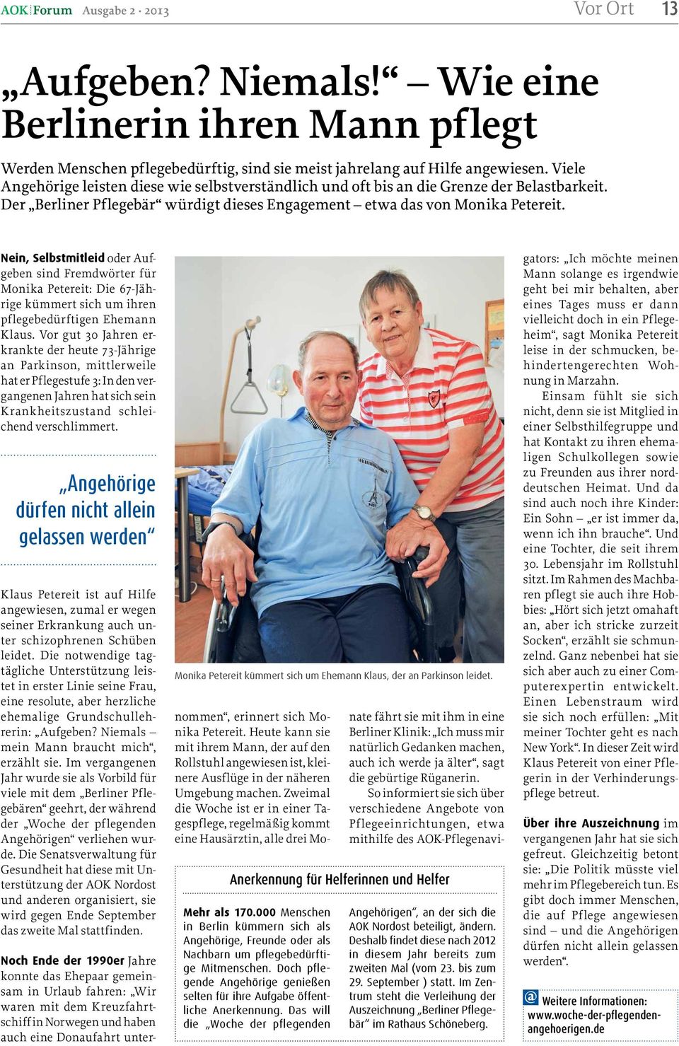 Nein, Selbstmitleid oder Aufgeben sind Fremdwörter für Monika Petereit: Die 67-Jährige kümmert sich um ihren pflegebedürftigen Ehemann Klaus.