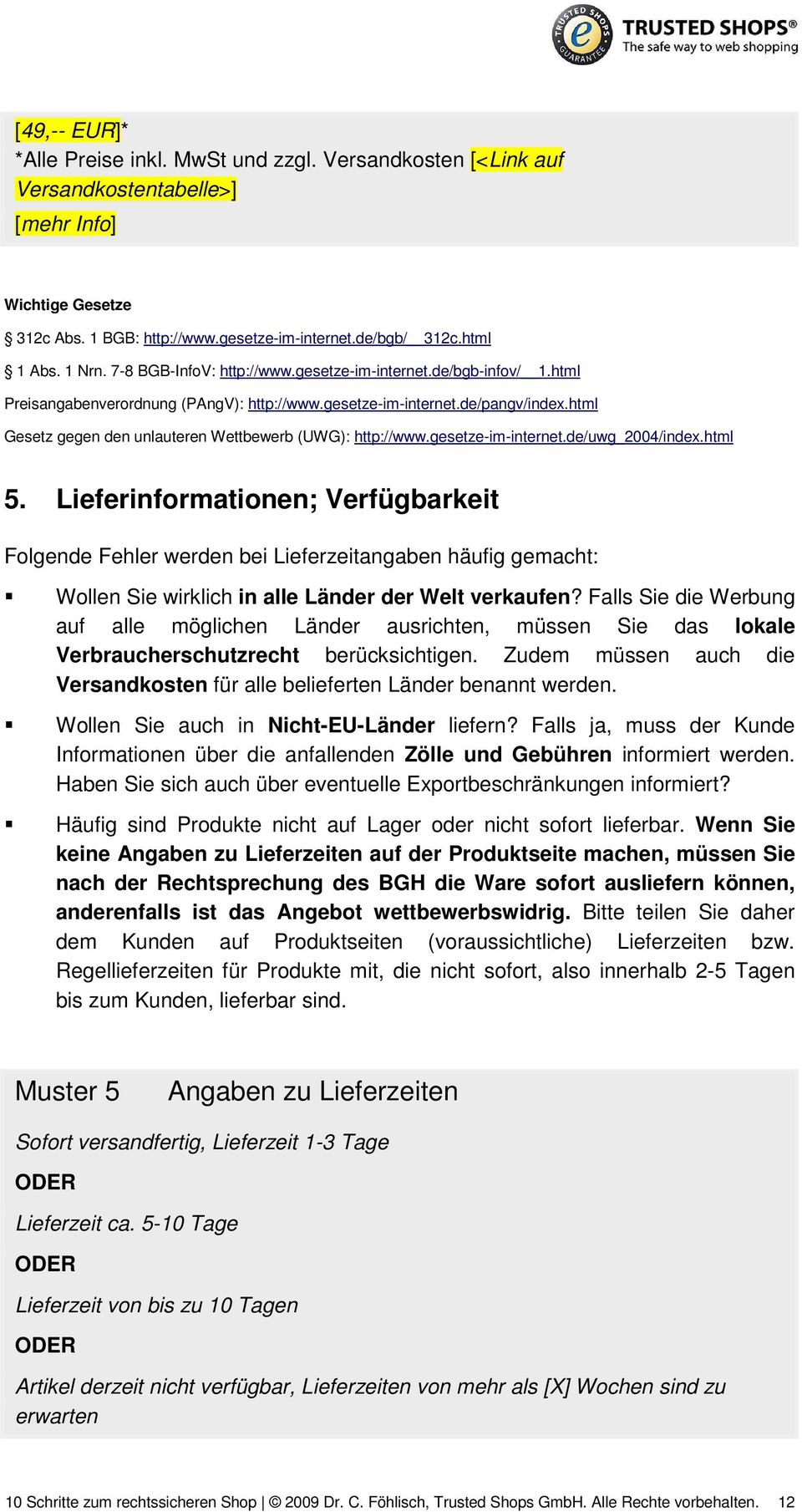 html Gesetz gegen den unlauteren Wettbewerb (UWG): http://www.gesetze-im-internet.de/uwg_2004/index.html 5.