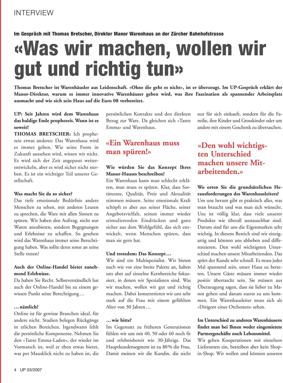 Im UP-Gespräch erklärt der Manor-Direktor, warum es immer innovative Warenhäuser geben wird, was ihre Faszination als spannender Arbeitsplatz ausmacht und wie sich sein Haus auf die Euro 08