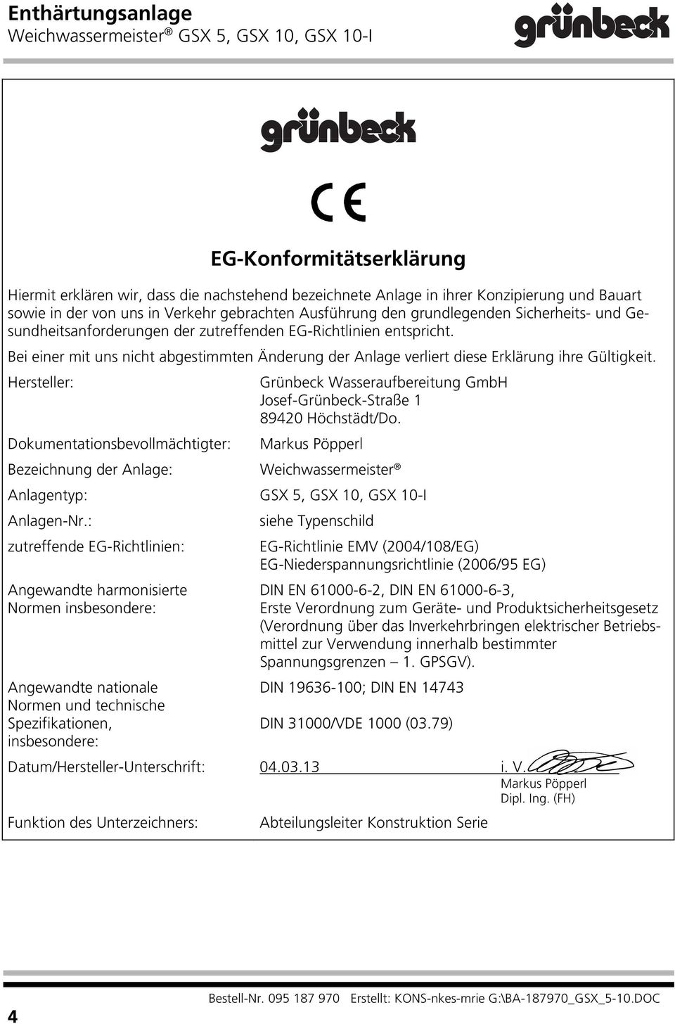 Hersteller: Dokumentationsbevollmächtigter: Grünbeck Wasseraufbereitung GmbH Josef-Grünbeck-Straße 1 89420 Höchstädt/Do.