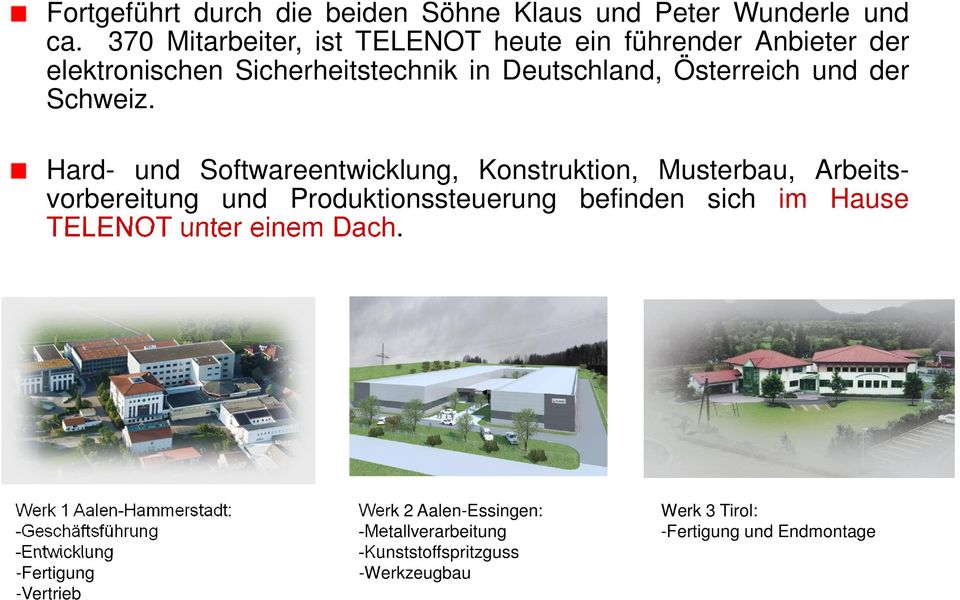 Hard- und Softwareentwicklung, Konstruktion, Musterbau, Arbeitsvorbereitung und Produktionssteuerung befinden sich im Hause TELENOT unter