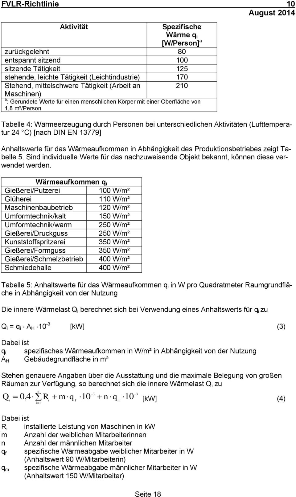 24 C) [nach DIN EN 13779] Anhaltswerte für das Wärmeaufkommen in Abhängigkeit des Produktionsbetriebes zeigt Tabelle 5.