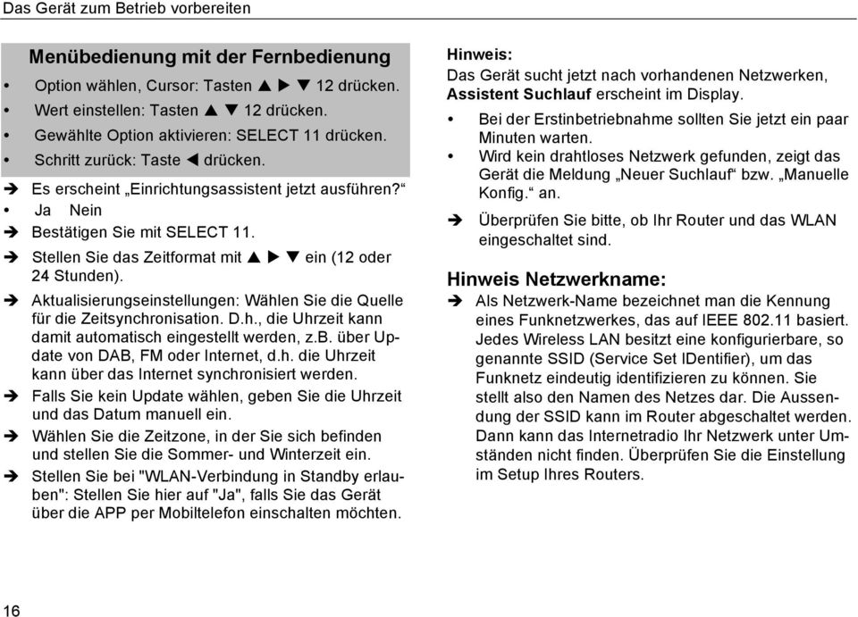 Aktualisierungseinstellungen: Wählen Sie die Quelle für die Zeitsynchronisation. D.h., die Uhrzeit kann damit automatisch eingestellt werden, z.b. über Update von DAB, FM oder Internet, d.h. die Uhrzeit kann über das Internet synchronisiert werden.