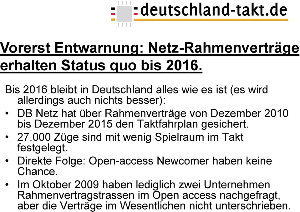 Dezember 2010 bis Dezember 2015 den Taktfahrplan gesichert. 27.000 Züge sind mit wenig Spielraum im Takt festgelegt.