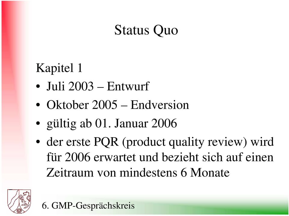 Januar 2006 der erste PQR (product quality review)