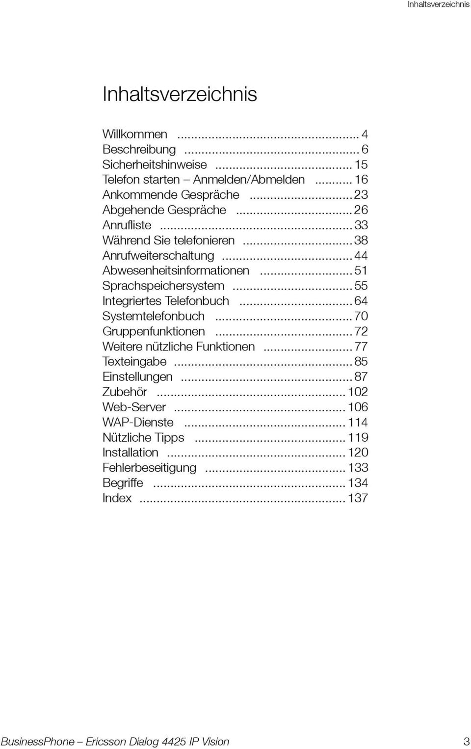 .. 51 Sprachspeichersystem... 55 Integriertes Telefonbuch... 64 Systemtelefonbuch... 70 Gruppenfunktionen... 72 Weitere nützliche Funktionen... 77 Texteingabe.