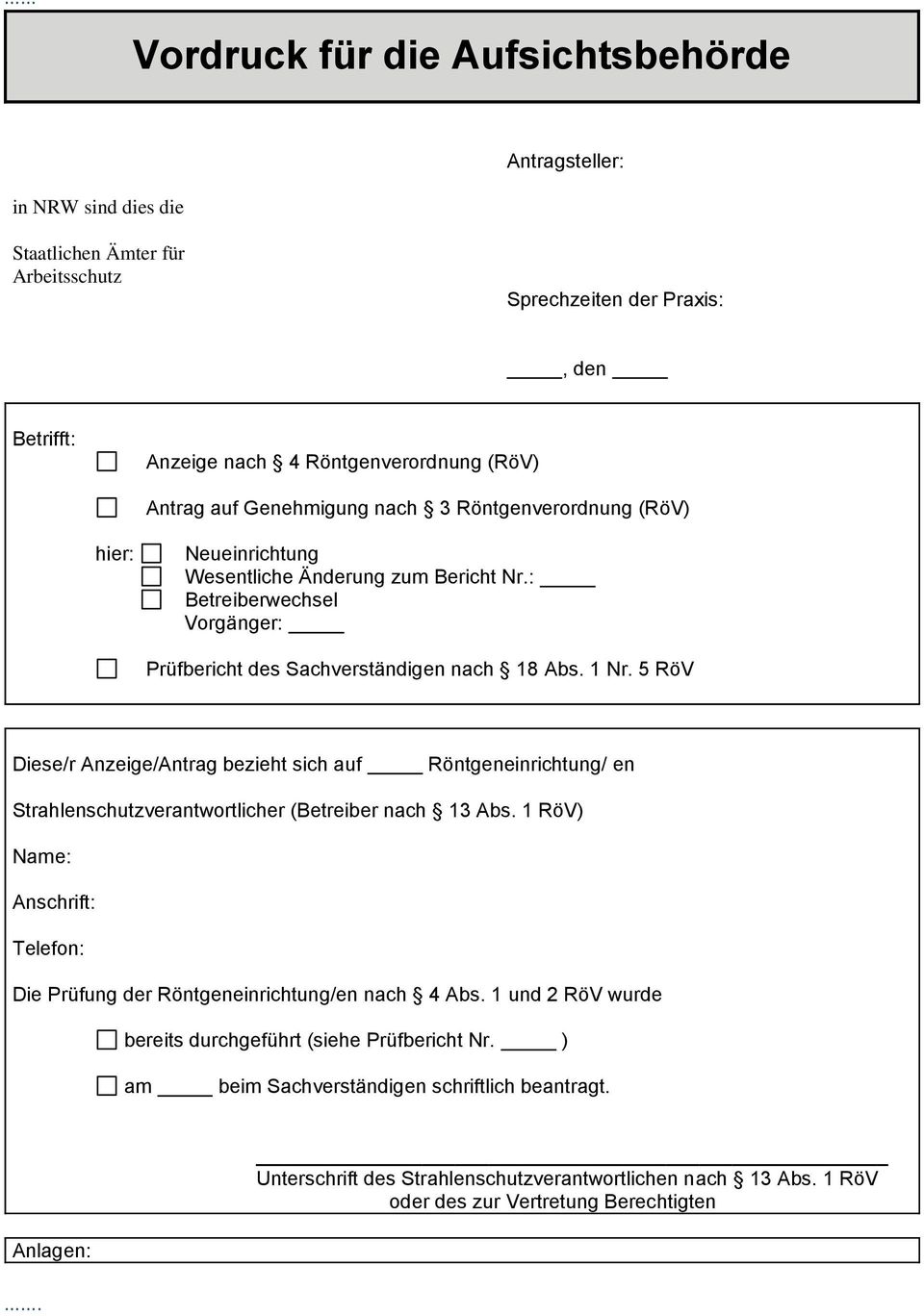 5 RöV Diese/r Anzeige/Antrag bezieht sich auf Röntgeneinrichtung/ en Strahlenschutzverantwortlicher (Betreiber nach 13 Abs.