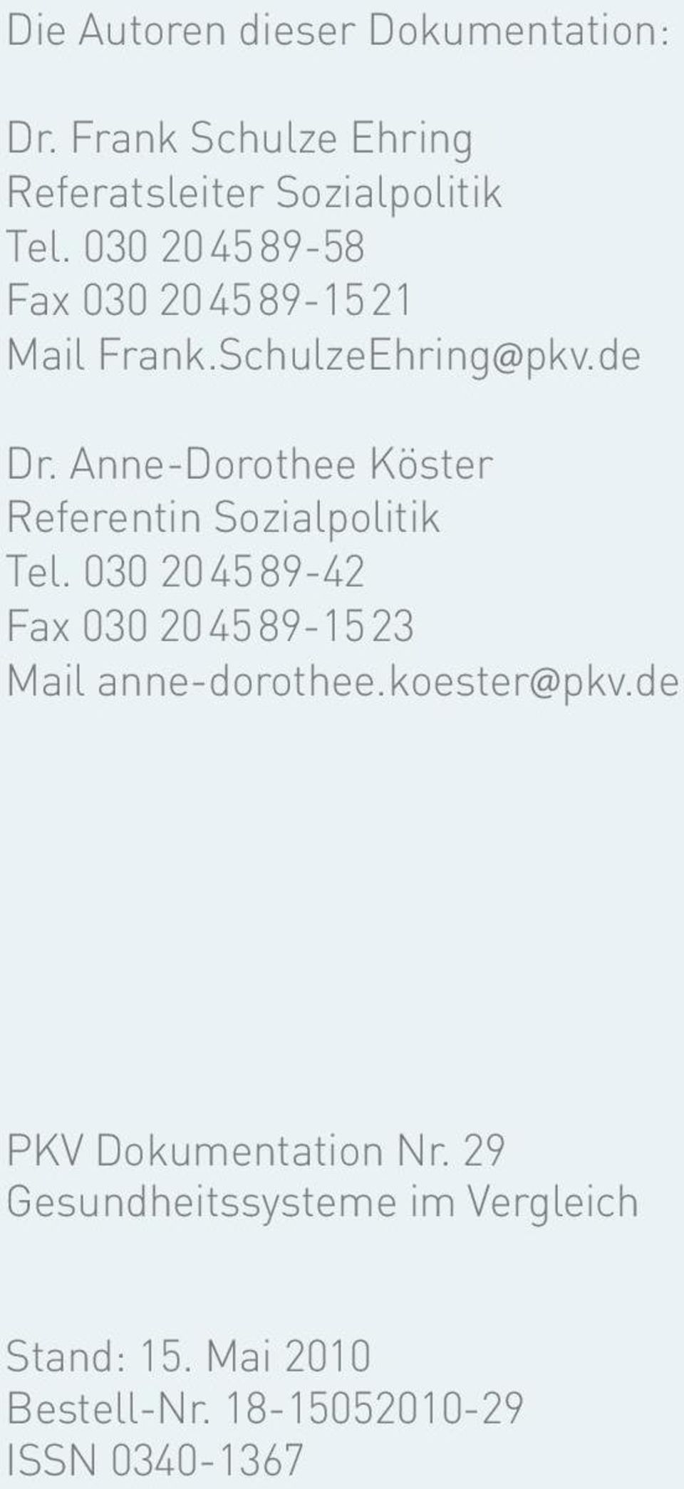 Anne-Dorothee Köster Referentin Sozialpolitik Tel.