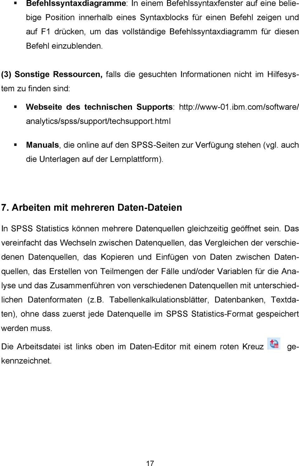 com/software/ analytics/spss/support/techsupport.html Manuals, die online auf den SPSS-Seiten zur Verfügung stehen (vgl. auch die Unterlagen auf der Lernplattform). 7.