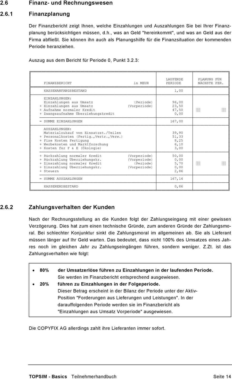 3: LAUFENDE PLANUNG FÜR FINANZBERICHT in MEUR PERIODE NÄCHSTE PER.