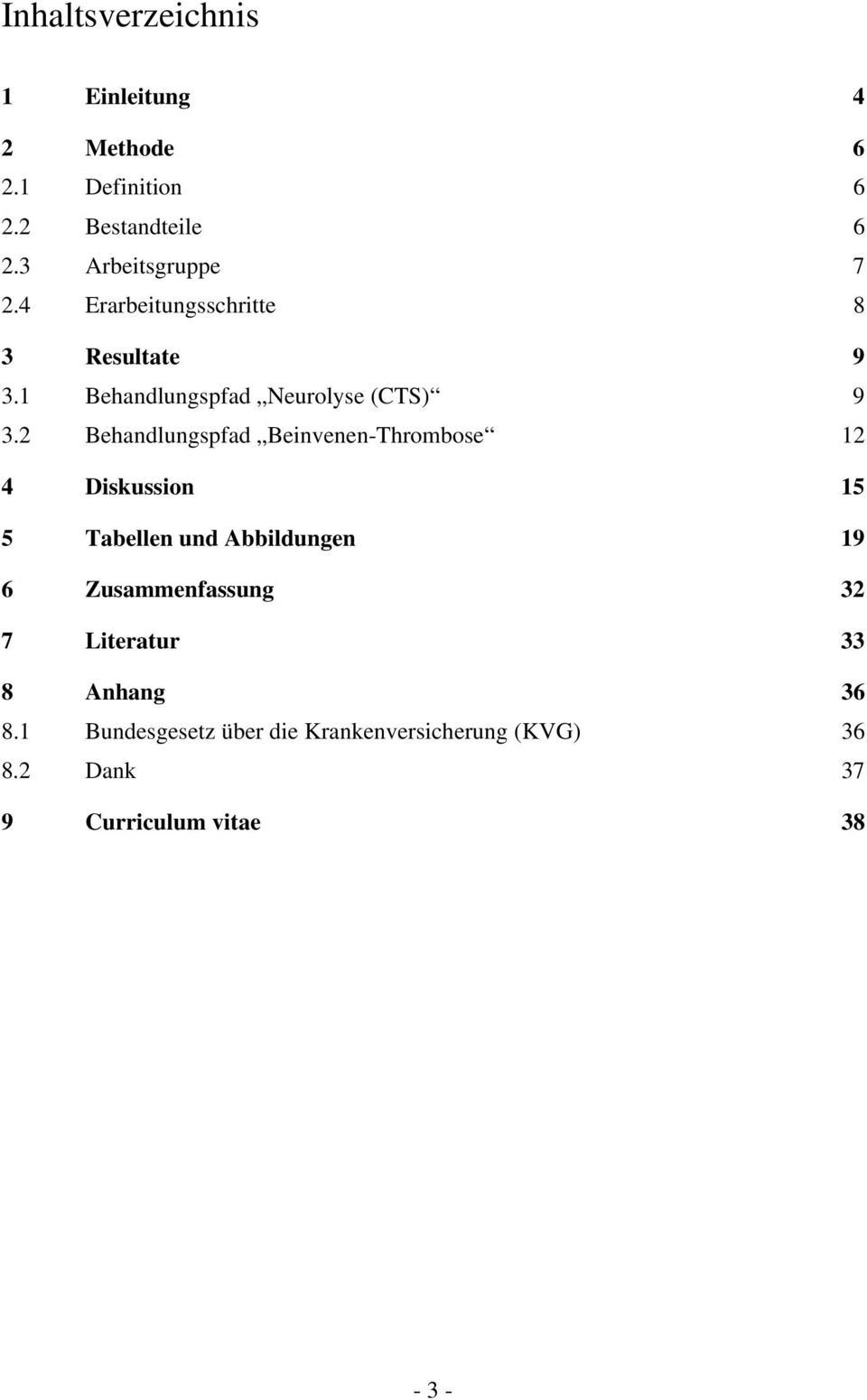 2 Behandlungspfad Beinvenen-Thrombose 12 4 Diskussion 15 5 Tabellen und Abbildungen 19 6