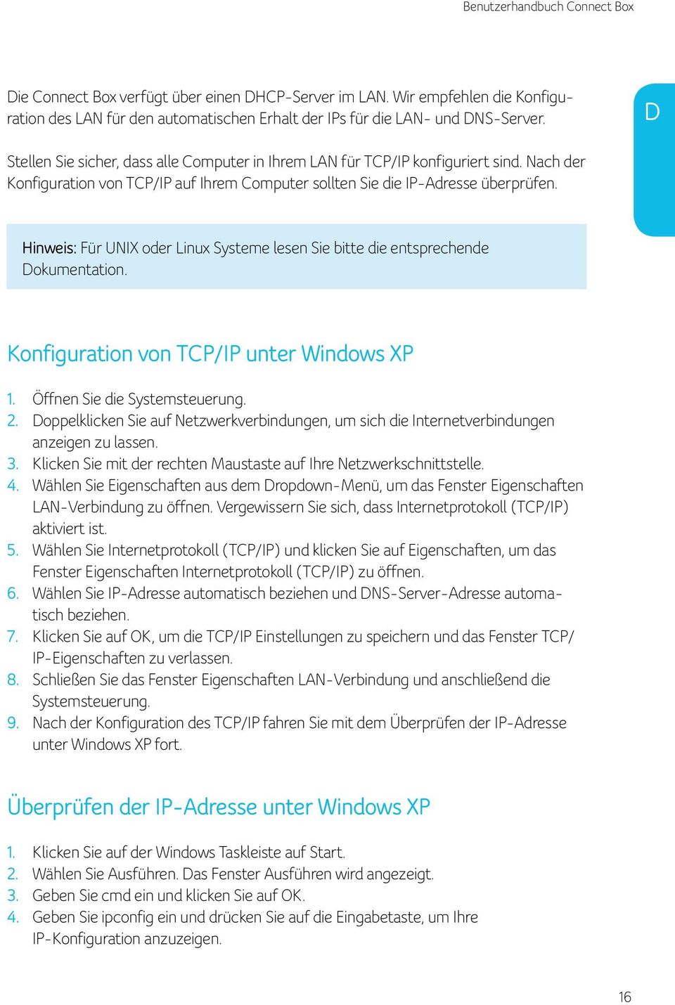 Hinweis: Für UNIX oder Linux Systeme lesen Sie bitte die entsprechende Dokumentation. Konfiguration von TCP/IP unter Windows XP 1. Öffnen Sie die Systemsteuerung. 2.