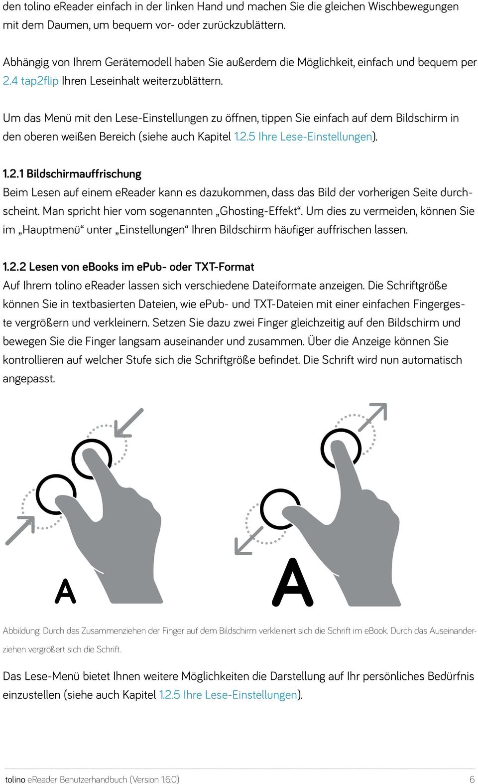 Um das Menü mit den Lese-Einstellungen zu öffnen, tippen Sie einfach auf dem Bildschirm in den oberen weißen Bereich (siehe auch Kapitel 1.2.