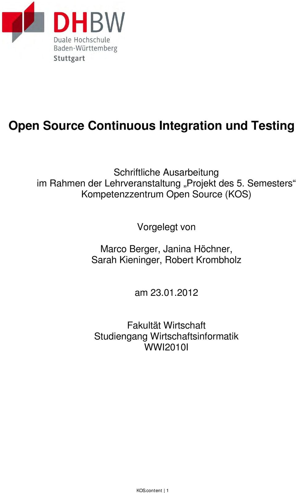 Semesters Kompetenzzentrum Open Source (KOS) Vorgelegt von Marco Berger, Janina