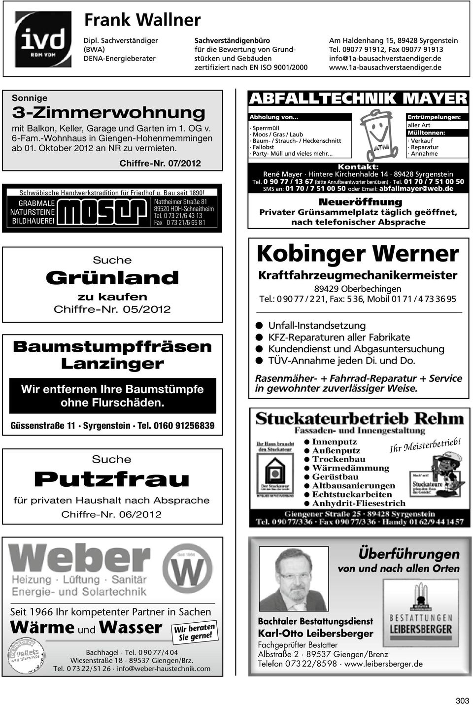 0 73 21/6 43 13 BildHauerei Fax 0 73 21/6 65 81 Moser_Anz_Nattheimer-Anzeiger/Amtbl-Neresheim_90x20mm.indd 1 27.01.11 21:33 Suche Grünland zu kaufen Chiffre-Nr.
