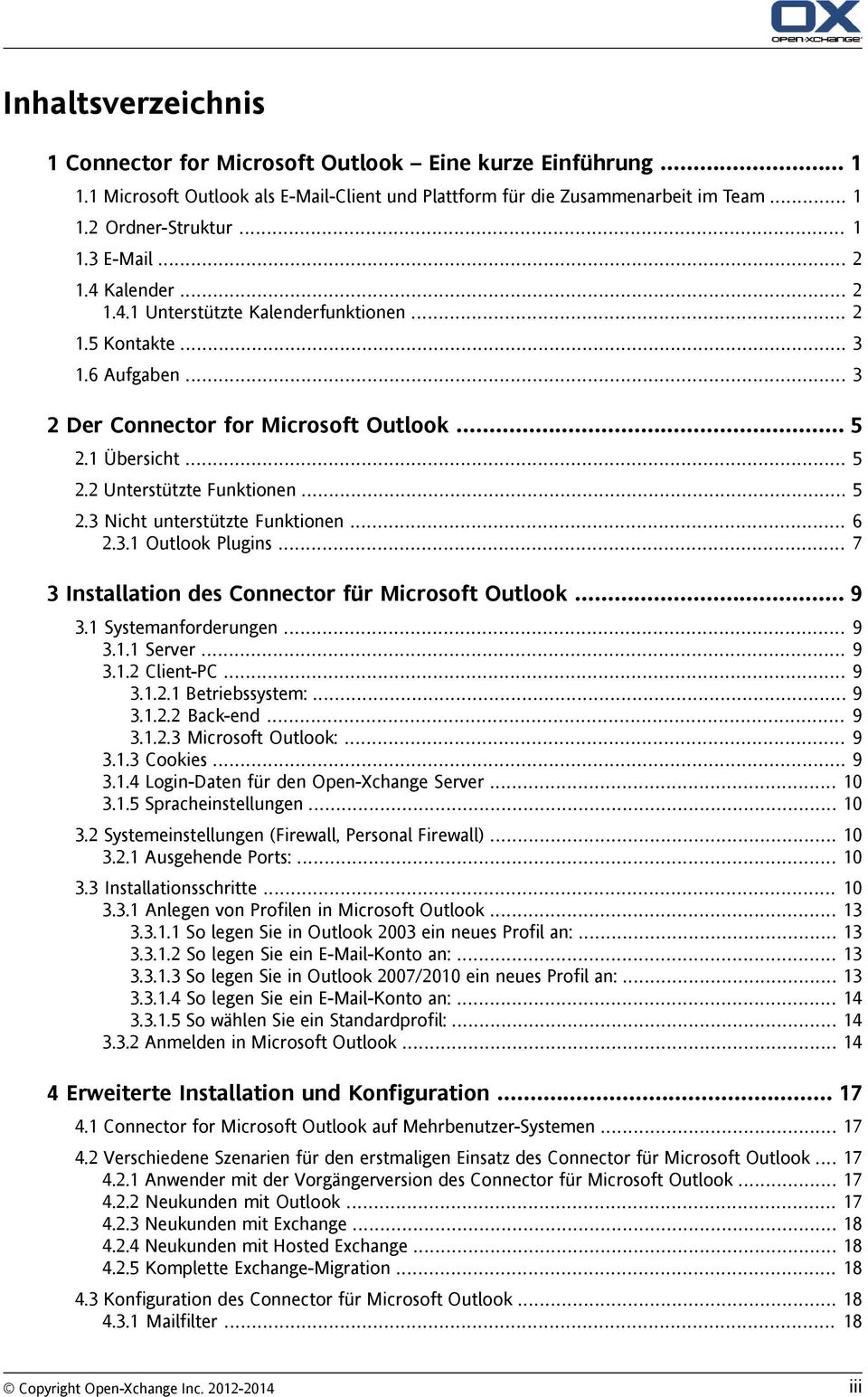 .. 6 2.3.1 Outlook Plugins... 7 3 Installation des Connector für Microsoft Outlook... 9 3.1 Systemanforderungen... 9 3.1.1 Server... 9 3.1.2 Client-PC... 9 3.1.2.1 Betriebssystem:... 9 3.1.2.2 Back-end.