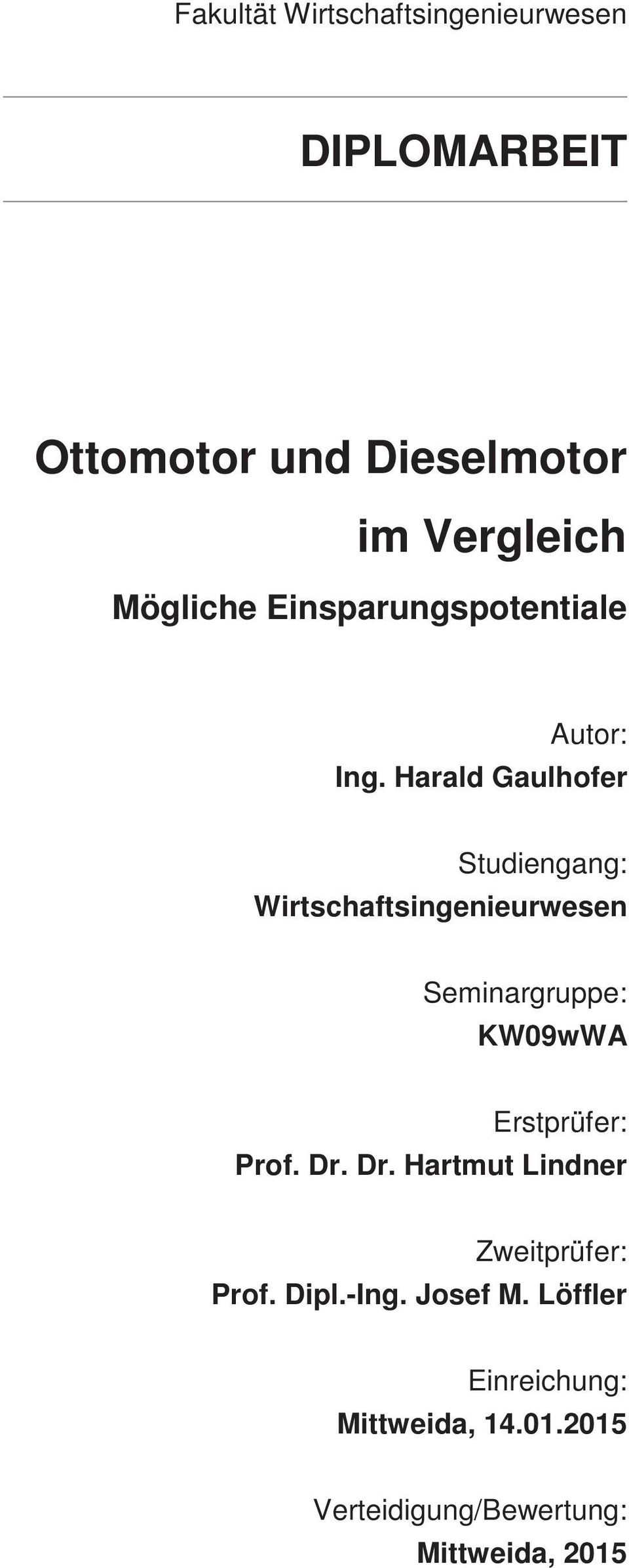 Harald Gaulhofer Studiengang: Wirtschaftsingenieurwesen Seminargruppe: KW09wWA Erstprüfer: