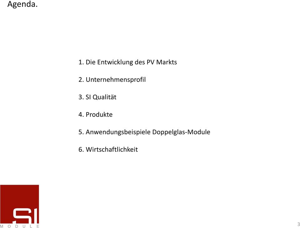 Unternehmensprofil 3. SI Qualität 4.