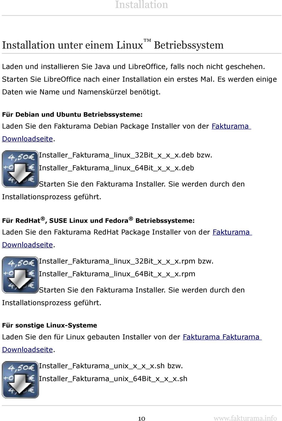 Installer_Fakturama_linux_32Bit_x_x_x.deb bzw. Installer_Fakturama_linux_64Bit_x_x_x.deb Starten Sie den Fakturama Installer. Sie werden durch den Installationsprozess geführt.