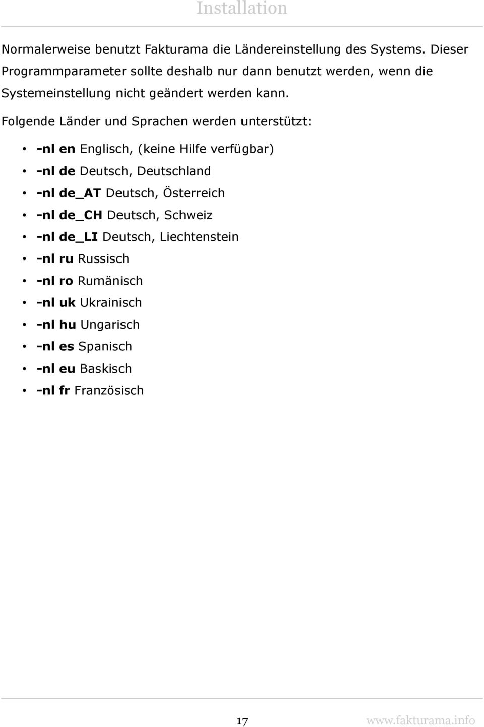 Folgende Länder und Sprachen werden unterstützt: -nl en Englisch, (keine Hilfe verfügbar) -nl de Deutsch, Deutschland -nl de_at