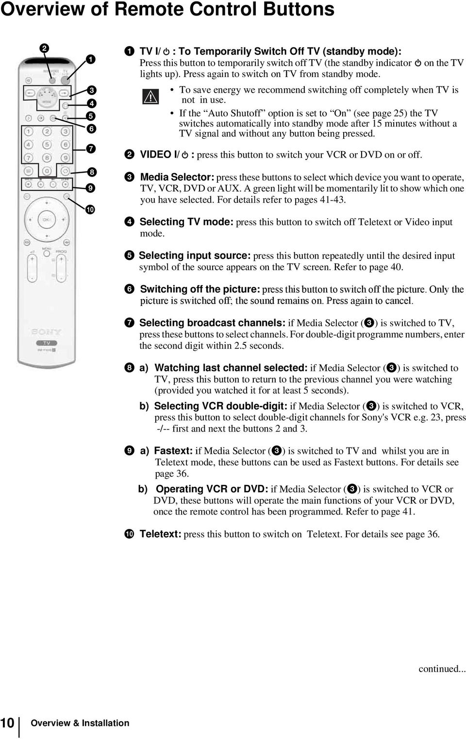 If the Auto Shutoff option is set to On (see page 25) the TV switches automatically into standby mode after 15 minutes without a TV signal and without any button being pressed.