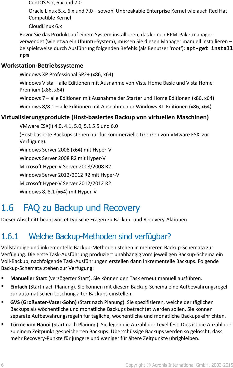 Ausführung folgenden Befehls (als Benutzer 'root'): apt-get install rpm Workstation-Betriebssysteme Windows XP Professional SP2+ (x86, x64) Windows Vista alle Editionen mit Ausnahme von Vista Home