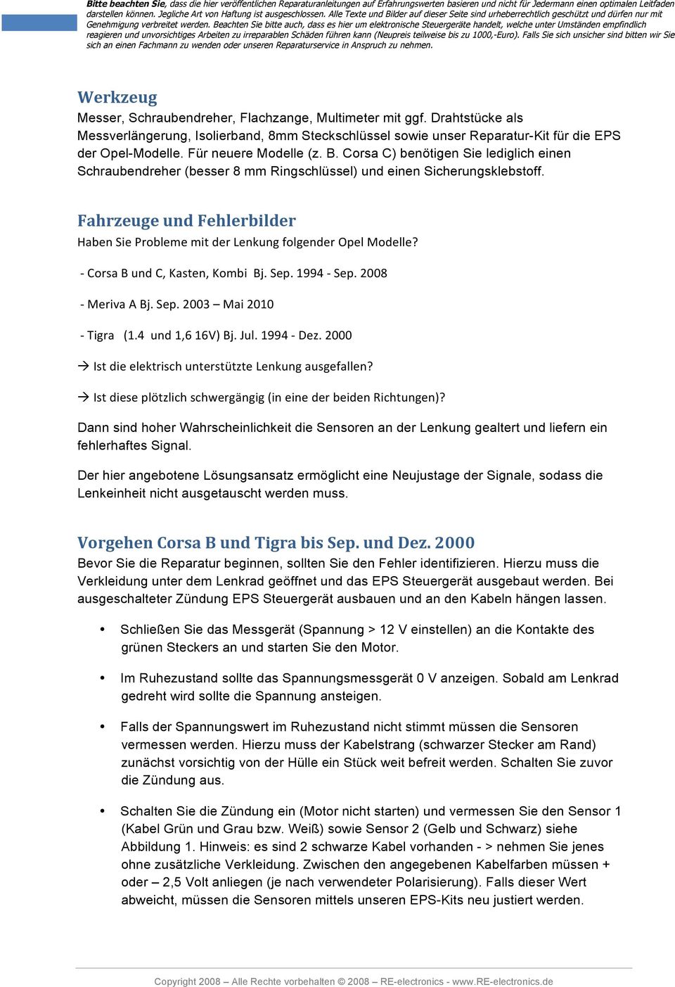 Fahrzeuge und Fehlerbilder Haben Sie Probleme mit der Lenkung folgender Opel Modelle? - Corsa B und C, Kasten, Kombi Bj. Sep. 1994 - Sep. 2008 - Meriva A Bj. Sep. 2003 Mai 2010 - Tigra (1.