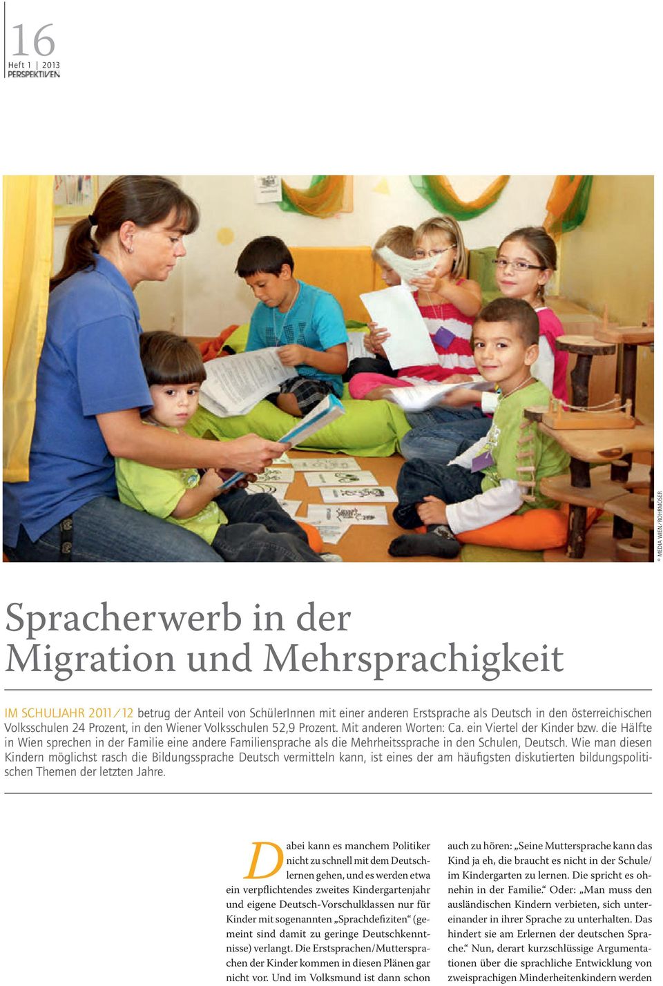 die Hälfte in wien sprechen in der Familie eine andere Familiensprache als die mehrheitssprache in den schulen, deutsch.