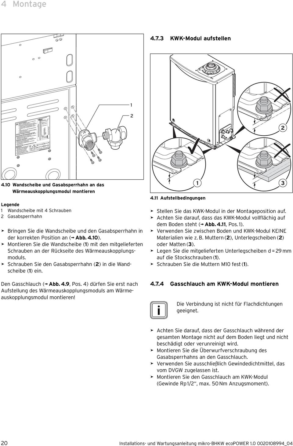 Position an ( Abb..0). > Montieren Sie die Wandscheibe () mit den mitge lieferten Schrauben an der Rückseite des Wärmeauskopplungsmoduls.