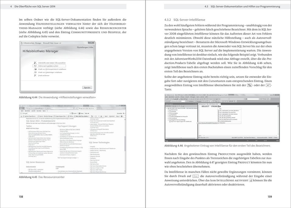 Hilfebibliotheks-Manager verbirgt (siehe Abbildung 4.44) sowie das Ressourcencenter (siehe Abbildung 4.45) und den Eintrag Communityprojekte und Beispiele, der auf die Codeplex-Seite verweist. 4.3.