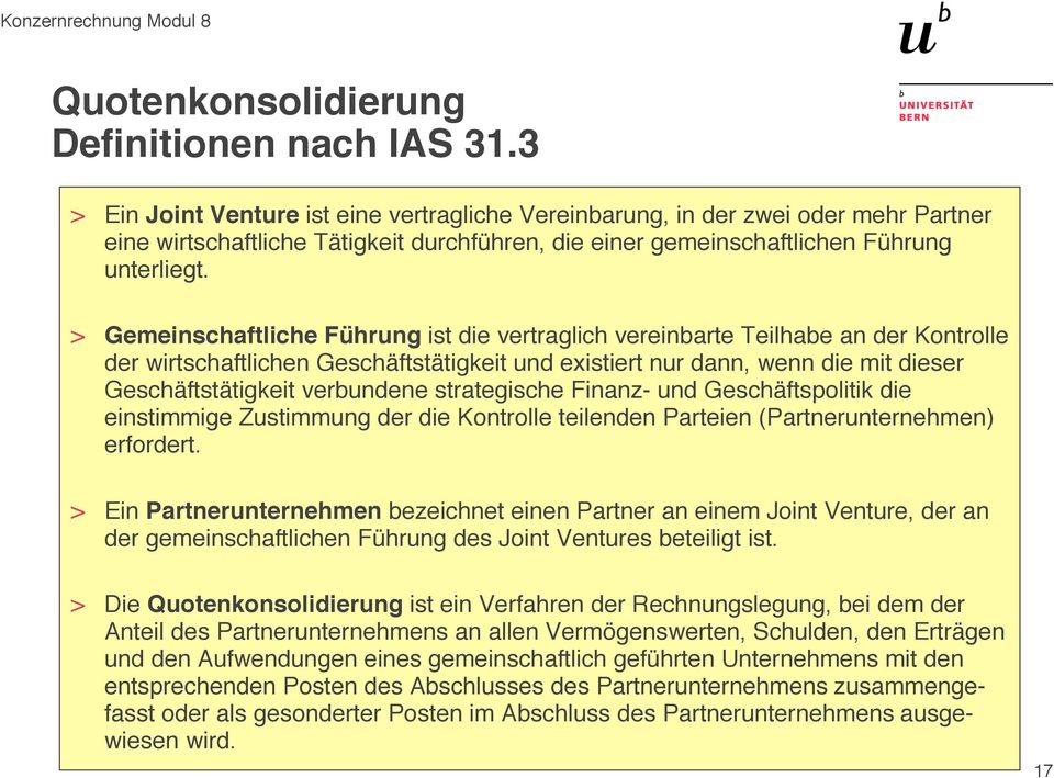 > Gemeinschaftliche Führung ist die vertraglich vereinbarte Teilhabe an der Kontrolle der wirtschaftlichen Geschäftstätigkeit und existiert nur dann, wenn die mit dieser Geschäftstätigkeit verbundene