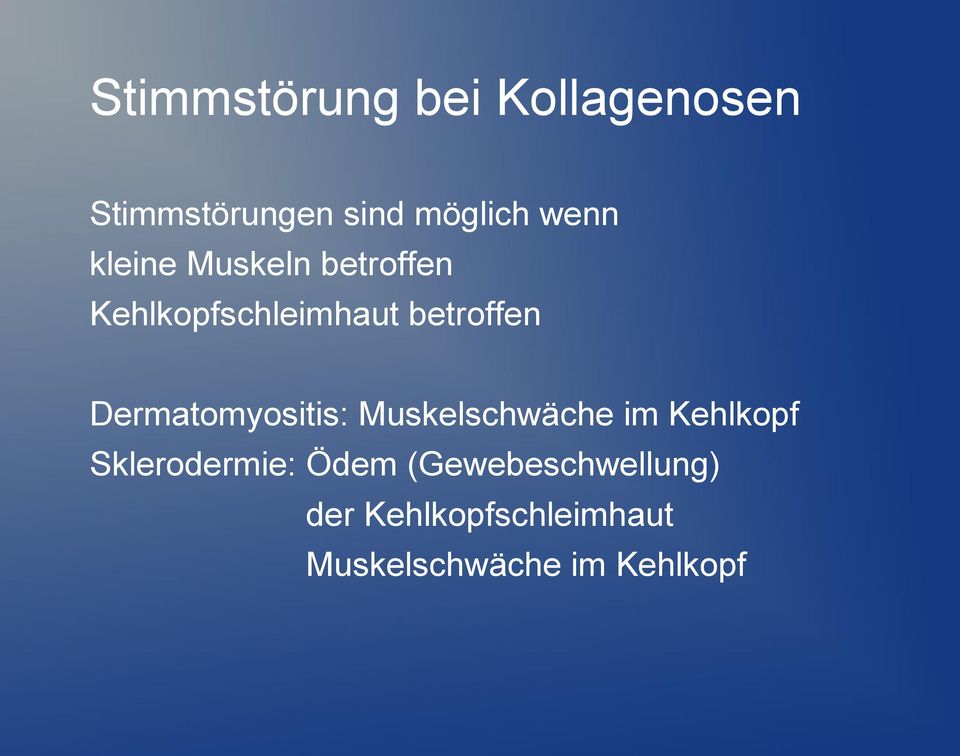 Dermatomyositis: Muskelschwäche im Kehlkopf Sklerodermie: Ödem