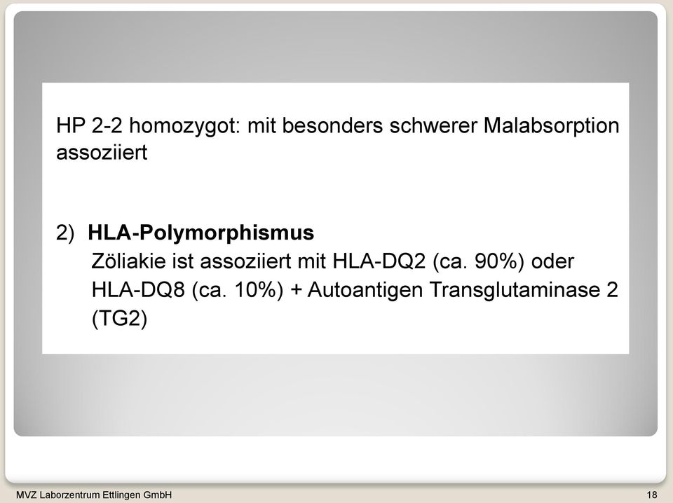 mit HLA-DQ2 (ca. 90%) oder HLA-DQ8 (ca.