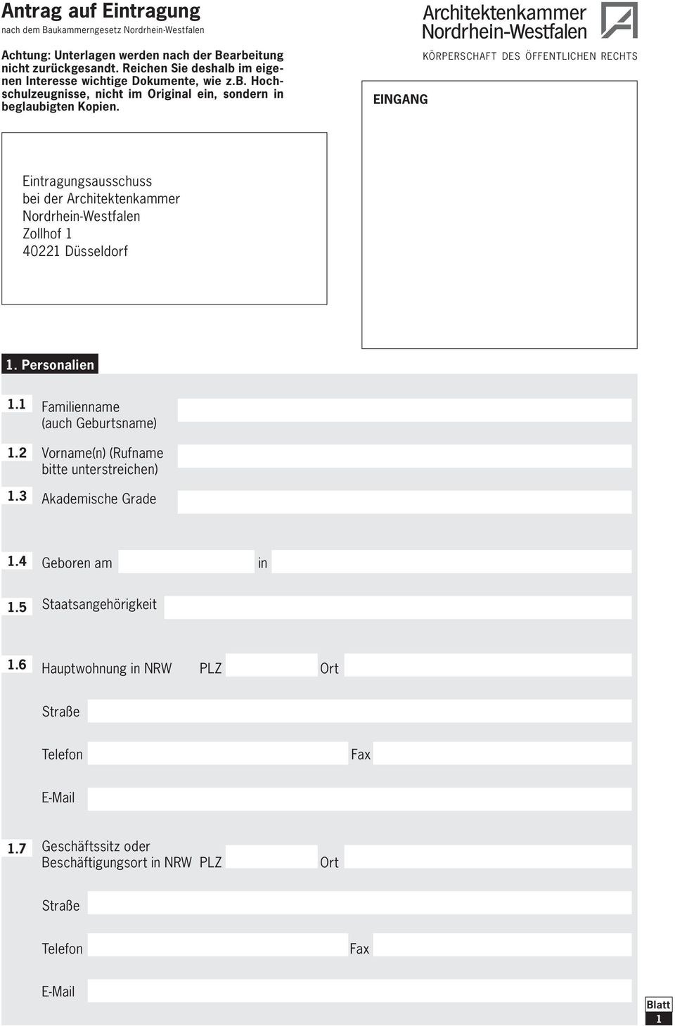 EINGANG KÖRPERSCHAFT DES ÖFFENTLICHEN RECHTS Eintragungsausschuss bei der Architektenkammer Nordrhein-Westfalen Zollhof 1 40221 Düsseldorf 1. Personalien 1.1 1.2 1.
