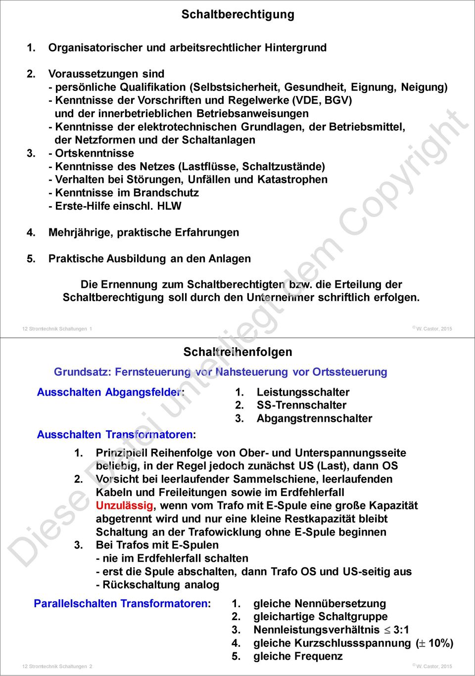 Betriebsanweisungen - Kenntnisse der elektrotechnischen Grundlagen, der Betriebsmittel, der Netzformen und der Schaltanlagen 3.