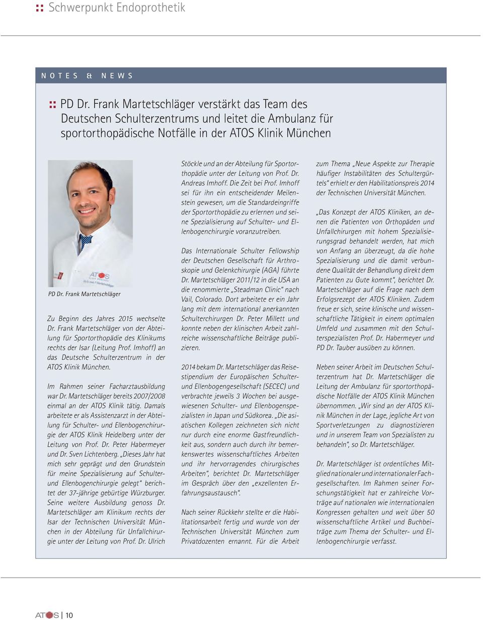 Frank Martetschläger Zu Beginn des Jahres 2015 wechselte Dr. Frank Martetschläger von der Abteilung für Sportorthopädie des Klinikums rechts der Isar (Leitung Prof.