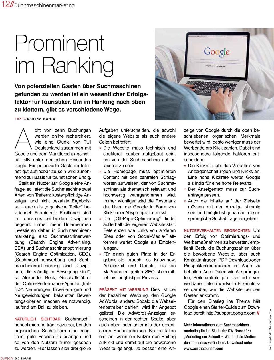 TEXT// SABINA KÖNIG cht von zehn Buchungen werden online recherchiert, wie eine Studie von TUI Deutschland zusammen mit Google und dem Marktforschungsinstitut GfK unter deutschen Reisenden zeigte.