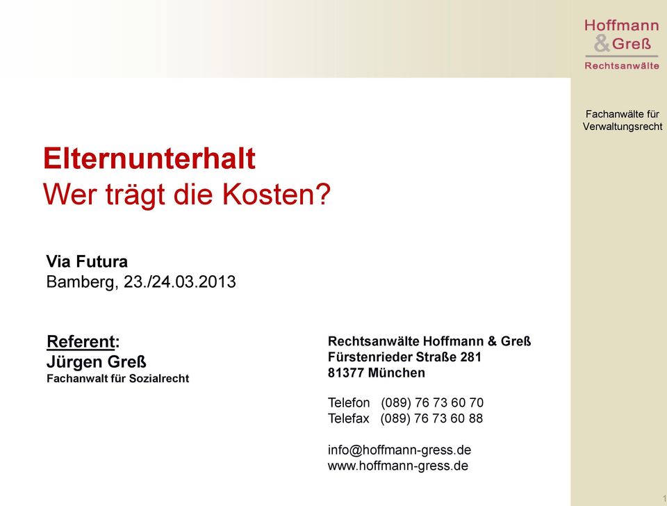 2013 Referent: Jürgen Greß Fachanwalt für Sozialrecht Rechtsanwälte Hoffmann &