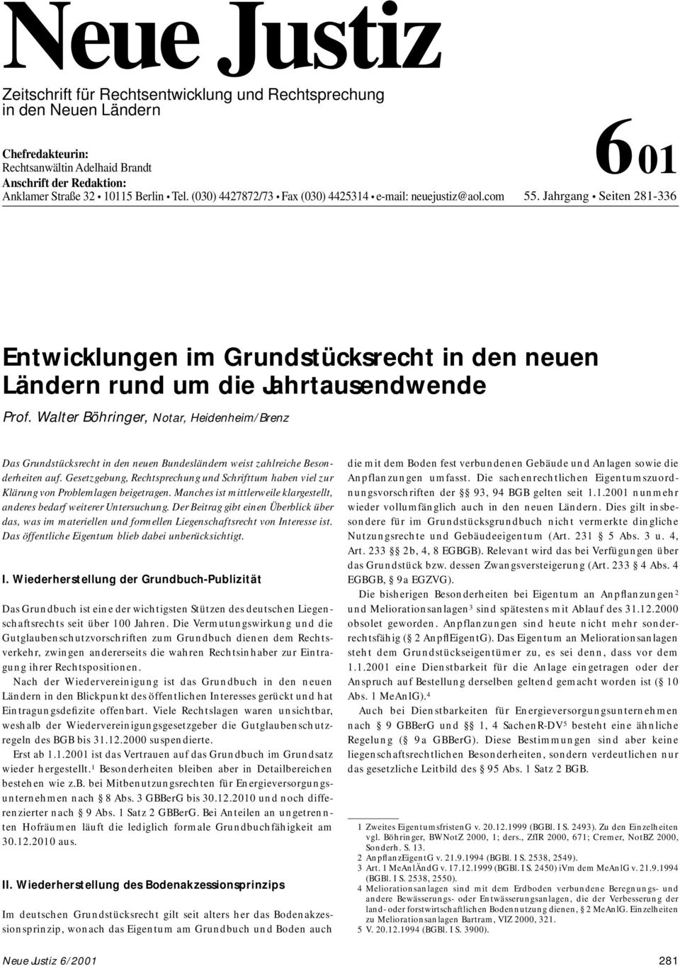 Walter Böhringer, Notar, Heidenheim/Brenz Das Grundstücksrecht in den neuen Bundesländern weist zahlreiche Besonderheiten auf.