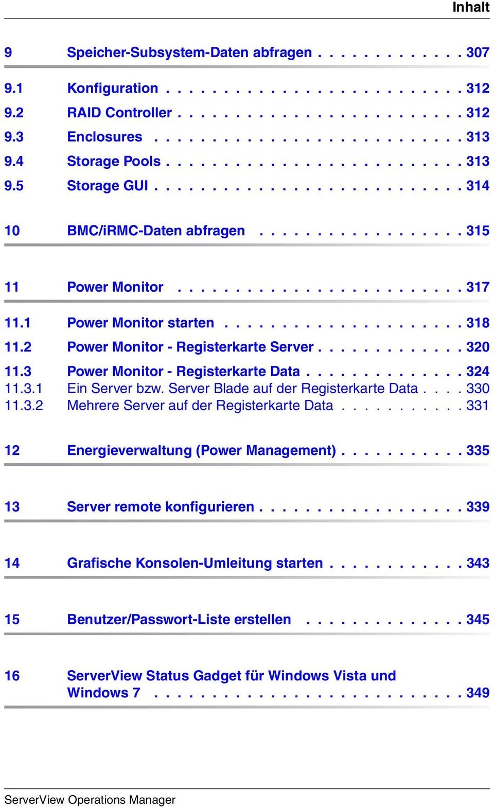 1 Power Monitor starten..................... 318 11.2 Power Monitor - Registerkarte Server............. 320 11.3 Power Monitor - Registerkarte Data.............. 324 11.3.1 Ein Server bzw.