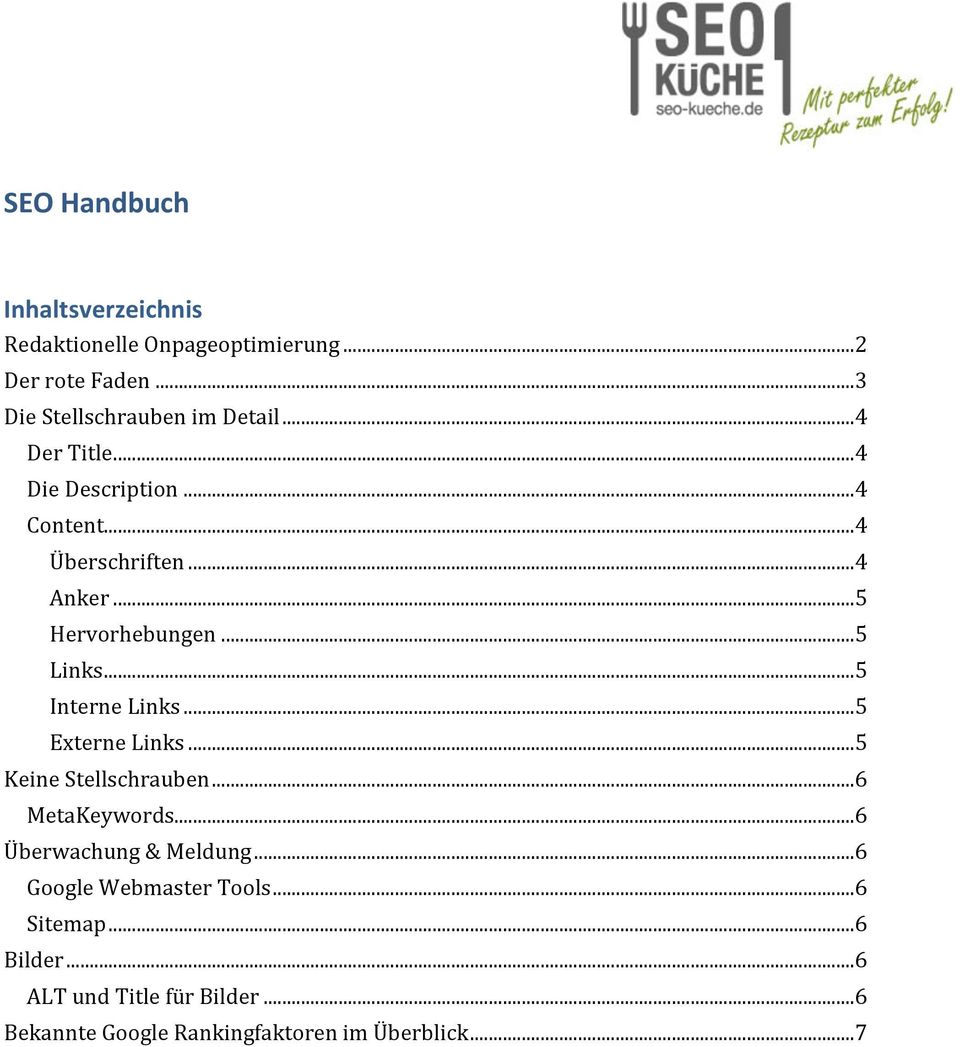 .. 5 Interne Links... 5 Externe Links... 5 Keine Stellschrauben... 6 MetaKeywords... 6 Überwachung & Meldung.