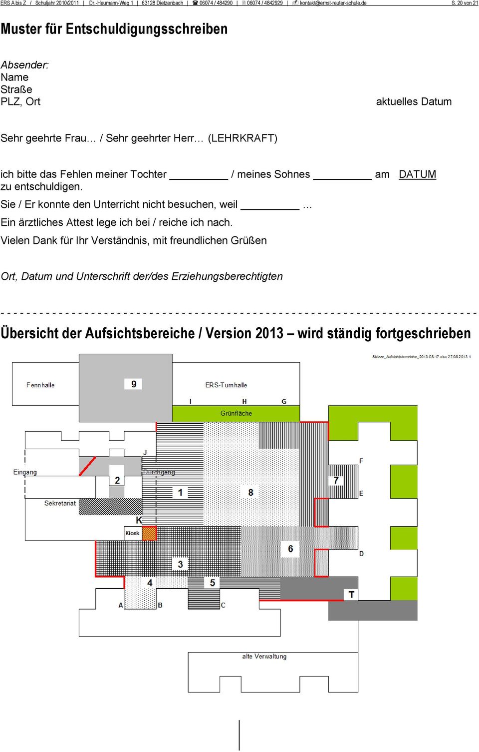 DATUM zu entschuldigen. Sie / Er konnte den Unterricht nicht besuchen, weil Ein ärztliches Attest lege ich bei / reiche ich nach.