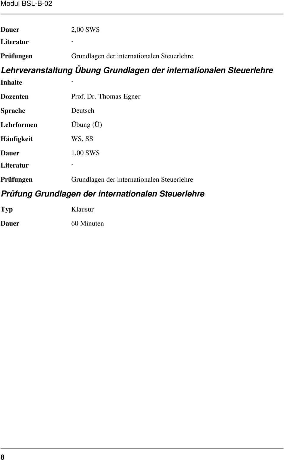 Dr.-Thomas-Egner Übung (Ü) WS, SS Literatur - 1,00 SWS Grundlagen der