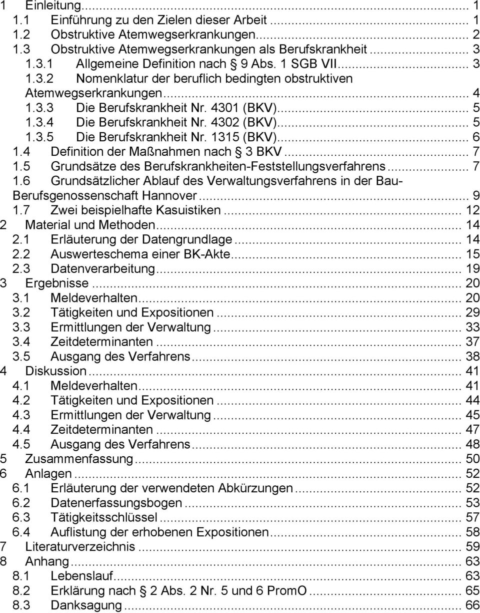 1315 (BKV)... 6 1.4 Definition der Maßnahmen nach 3 BKV... 7 1.5 Grundsätze des Berufskrankheiten-Feststellungsverfahrens... 7 1.6 Grundsätzlicher Ablauf des Verwaltungsverfahrens in der Bau- Berufsgenossenschaft Hannover.